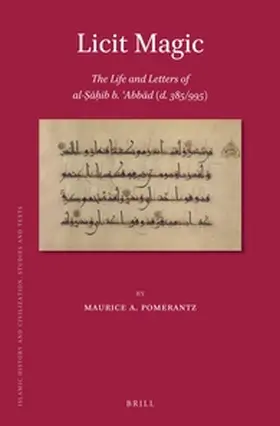 Pomerantz |  Licit Magic: The Life and Letters of Al-&#7778;&#257;&#7717;ib B. &#703;abb&#257;d (D. 385/995) | Buch |  Sack Fachmedien