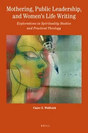 Wolfteich |  Mothering, Public Leadership, and Women's Life Writing | Buch |  Sack Fachmedien