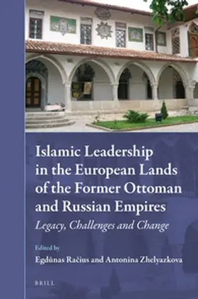 Racius / Zhelyazkova |  Islamic Leadership in the European Lands of the Former Ottoman and Russian Empires | Buch |  Sack Fachmedien