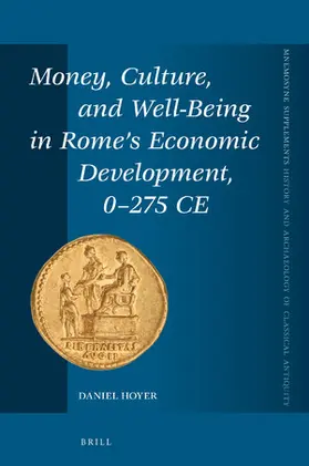Hoyer |  Money, Culture, and Well-Being in Rome's Economic Development, 0-275 CE | Buch |  Sack Fachmedien