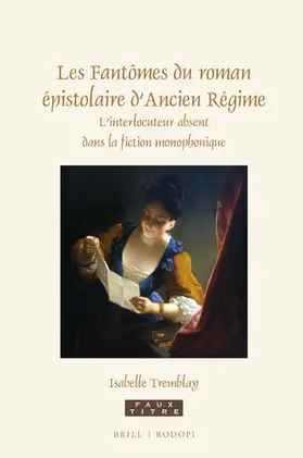 Tremblay |  Les Fantômes Du Roman Épistolaire d'Ancien Régime | Buch |  Sack Fachmedien