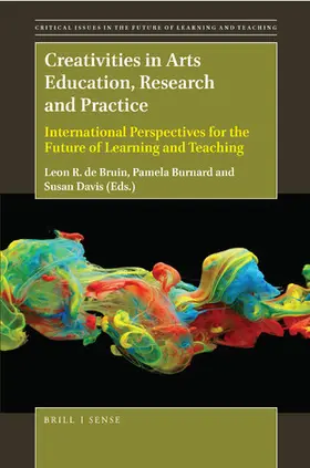 de Bruin / Burnard / Davis |  Creativities in Arts Education, Research and Practice | Buch |  Sack Fachmedien
