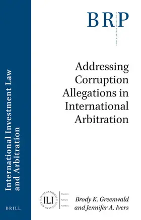 Greenwald / Ivers |  Addressing Corruption Allegations in International Arbitration | Buch |  Sack Fachmedien
