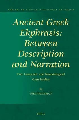 Koopman |  Ancient Greek Ekphrasis: Between Description and Narration | Buch |  Sack Fachmedien