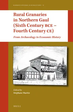 Martin |  Rural Granaries in Northern Gaul (Sixth Century Bce - Fourth Century Ce) | Buch |  Sack Fachmedien