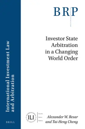 Resar / Cheng |  Investor State Arbitration in a Changing World Order | Buch |  Sack Fachmedien