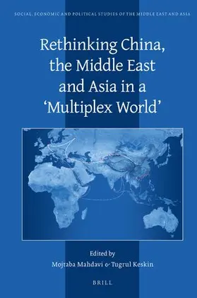 Mahdavi / Keskin |  Rethinking China, the Middle East and Asia in a 'Multiplex World' | Buch |  Sack Fachmedien