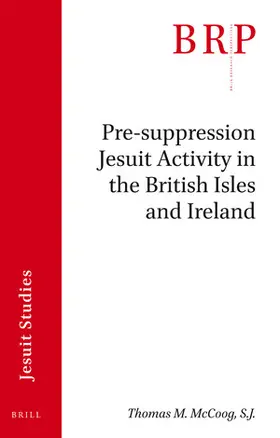 McCoog, S.J. |  Pre-Suppression Jesuit Activity in the British Isles and Ireland | Buch |  Sack Fachmedien