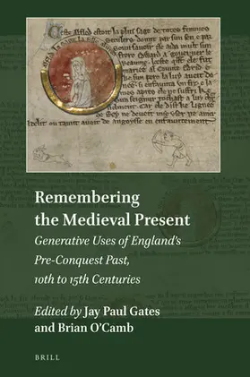  Remembering the Medieval Present: Generative Uses of England's Pre-Conquest Past, 10th to 15th Centuries | Buch |  Sack Fachmedien