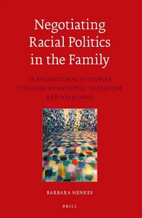 Henkes |  Negotiating Racial Politics in the Family | Buch |  Sack Fachmedien