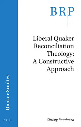 Randazzo |  Liberal Quaker Reconciliation Theology: A Constructive Approach | Buch |  Sack Fachmedien