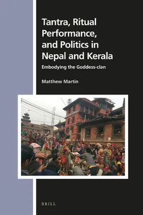 Martin |  Tantra, Ritual Performance, and Politics in Nepal and Kerala | Buch |  Sack Fachmedien