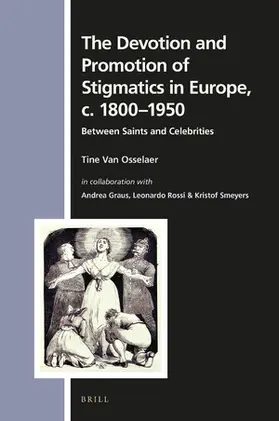 Van Osselaer / Graus / Rossi |  The Devotion and Promotion of Stigmatics in Europe, C. 1800-1950 | Buch |  Sack Fachmedien