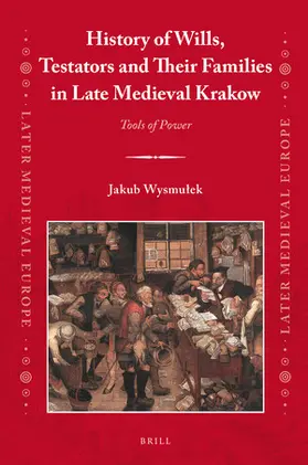 Wysmulek |  History of Wills, Testators and Their Families in Late Medieval Krakow | Buch |  Sack Fachmedien