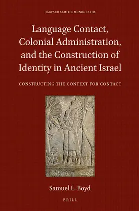 Boyd |  Language Contact, Colonial Administration, and the Construction of Identity in Ancient Israel | Buch |  Sack Fachmedien