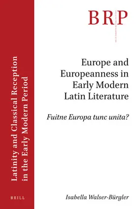 Walser-Bürgler |  Europe and Europeanness in Early Modern Latin Literature | Buch |  Sack Fachmedien