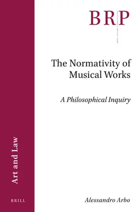 Arbo |  The Normativity of Musical Works: A Philosophical Inquiry | Buch |  Sack Fachmedien