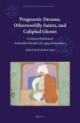 Sa'deddin Efendi / Çipa |  Prognostic Dreams, Otherworldly Saints, and Caliphal Ghosts | Buch |  Sack Fachmedien