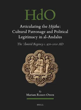 Rosser-Owen |  Articulating the &#7716;ij&#257;ba: Cultural Patronage and Political Legitimacy in Al-Andalus | Buch |  Sack Fachmedien