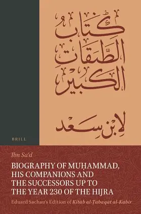 Ibn Sa'd |  Biography of Mu&#7717;ammad, His Companions and the Successors up to the Year 230 of the Hijra | Buch |  Sack Fachmedien