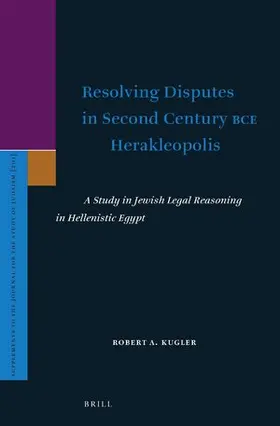 Kugler |  Resolving Disputes in Second Century Bce Herakleopolis | Buch |  Sack Fachmedien