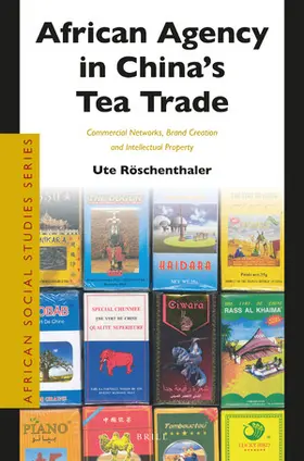 Röschenthaler |  African Agency in China's Tea Trade | Buch |  Sack Fachmedien