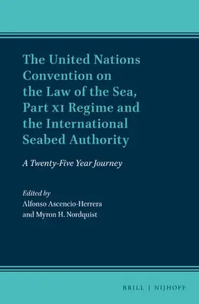 Ascencio-Herrera / Nordquist | The United Nations Convention on the Law of the Sea, Part XI Regime and the International Seabed Authority: A Twenty-Five Year Journey | Buch | 978-90-04-50737-1 | sack.de