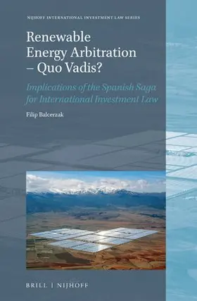 Balcerzak | Renewable Energy Arbitration - Quo Vadis? | Buch | 978-90-04-50933-7 | sack.de