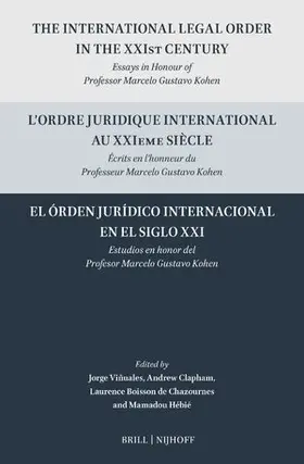 Viñuales / Clapham / Boisson de Chazournes |  The International Legal Order in the Xxist Century / l'Ordre Juridique International Au Xxieme Siècle / El Órden Jurídico Internacional En El Siglo XXI | Buch |  Sack Fachmedien