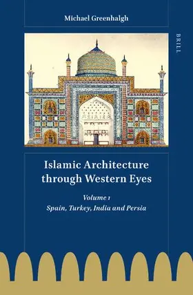 Greenhalgh |  Islamic Architecture Through Western Eyes: Spain, Turkey, India and Persia | Buch |  Sack Fachmedien