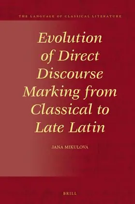 Mikulová |  Evolution of Direct Discourse Marking from Classical to Late Latin | Buch |  Sack Fachmedien