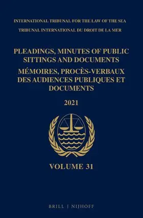 ITLOS |  Pleadings, Minutes of Public Sittings and Documents / Mémoires, Procès-Verbaux Des Audiences Publiques Et Documents, Volume 31 (2021) | Buch |  Sack Fachmedien