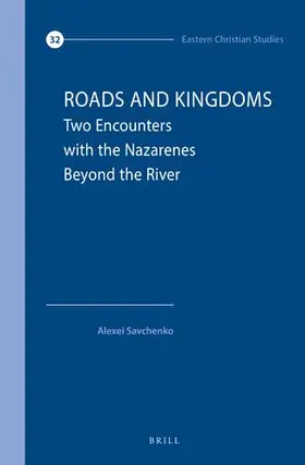 Savchenko |  Roads and Kingdoms: Two Encounters with the Nazarenes Beyond the River | Buch |  Sack Fachmedien