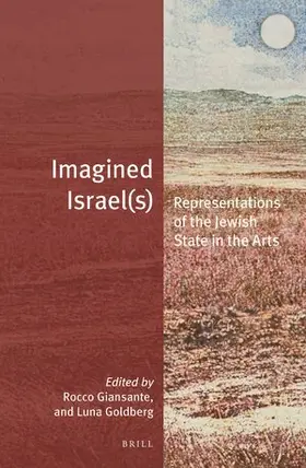 Giansante / Goldberg |  Imagined Israel(s): Representations of the Jewish State in the Arts | Buch |  Sack Fachmedien