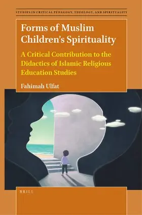 Ulfat |  Forms of Muslim Children's Spirituality | Buch |  Sack Fachmedien