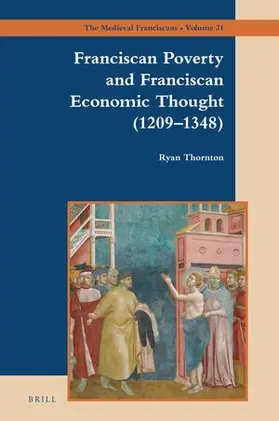 Thornton |  Franciscan Poverty and Franciscan Economic Thought (1209-1348) | Buch |  Sack Fachmedien