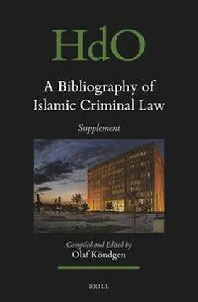 Köndgen |  A Bibliography of Islamic Criminal Law, Supplement | Buch |  Sack Fachmedien