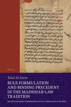 Al-Azem |  Rule-Formulation and Binding Precedent in the Madhhab-Law Tradition | Buch |  Sack Fachmedien