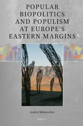 Makarychev |  Popular Biopolitics and Populism at Europe's Eastern Margins | Buch |  Sack Fachmedien