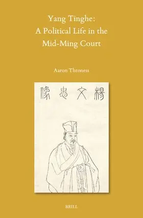 Throness | Yang Tinghe: A Political Life in the Mid-Ming Court | Buch | 978-90-04-54934-0 | sack.de