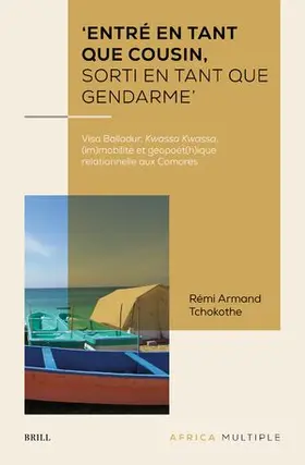 Tchokothe | 'Entré En Tant Que Cousin, Sorti En Tant Que Gendarme' | Buch | 978-90-04-67896-5 | sack.de