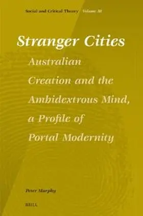 Murphy |  Stranger Cities: Australian Creation and the Ambidextrous Mind, a Profile of Portal Modernity | Buch |  Sack Fachmedien