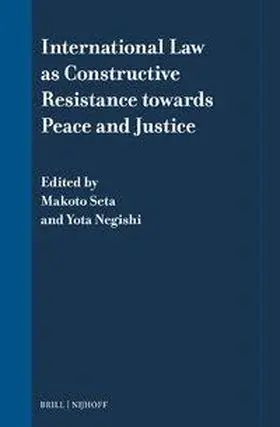 Seta / Negishi |  International Law as Constructive Resistance Towards Peace and Justice | Buch |  Sack Fachmedien