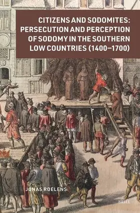 Roelens |  Citizens and Sodomites: Persecution and Perception of Sodomy in the Southern Low Countries (1400-1700) | Buch |  Sack Fachmedien