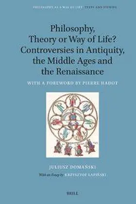 Domanski / Kramer |  Philosophy, Theory or Way of Life? Controversies in Antiquity, the Middle Ages and the Renaissance | Buch |  Sack Fachmedien