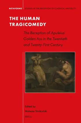  The Human Tragicomedy: The Reception of Apuleius' Golden Ass in the Twentieth and Twenty-First Century | Buch |  Sack Fachmedien