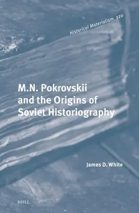 White |  M.N. Pokrovskii and the Origins of Soviet Historiography | Buch |  Sack Fachmedien