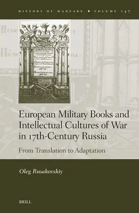 Rusakovskiy |  European Military Books and Intellectual Cultures of War in 17th-Century Russia | Buch |  Sack Fachmedien