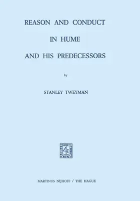 Tweyman |  Reason and Conduct in Hume and his Predecessors | Buch |  Sack Fachmedien