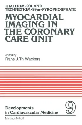 Wackers |  Thallium-201 and Technetium-99m-Pyrophospate Myocardial Imaging in the Coronary Care Unit | Buch |  Sack Fachmedien